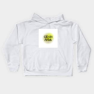 Gitsin Artık Kids Hoodie